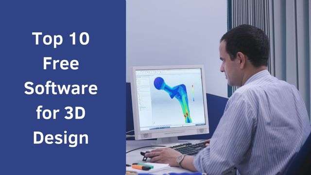 Top 10 Free Software for 3D Design